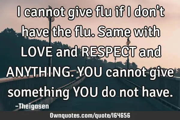 I cannot give flu if I don