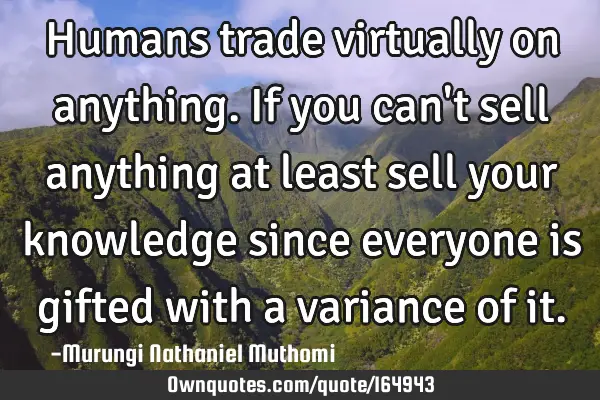 Humans trade virtually on anything. If you can