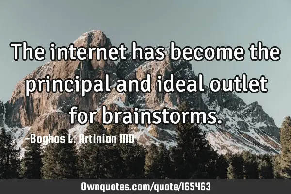 The internet has become the principal and ideal outlet for