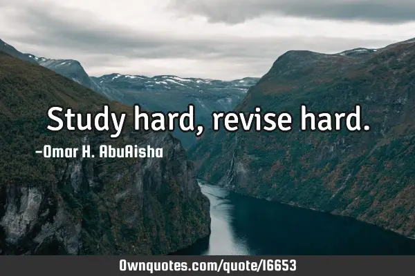 Study hard, revise