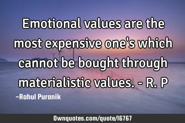 Emotional values are the most expensive one