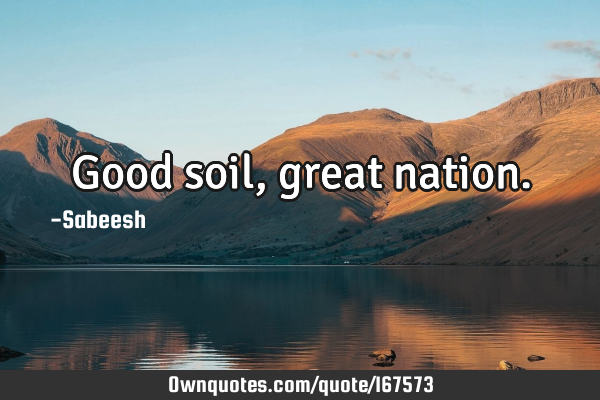 Good soil, great