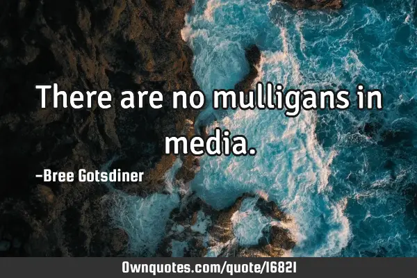 There are no mulligans in