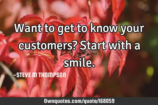 Want to get to know your customers? Start with a