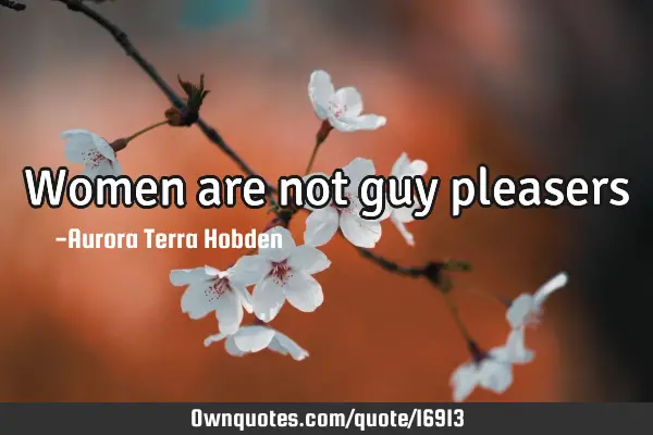 Women are not guy
