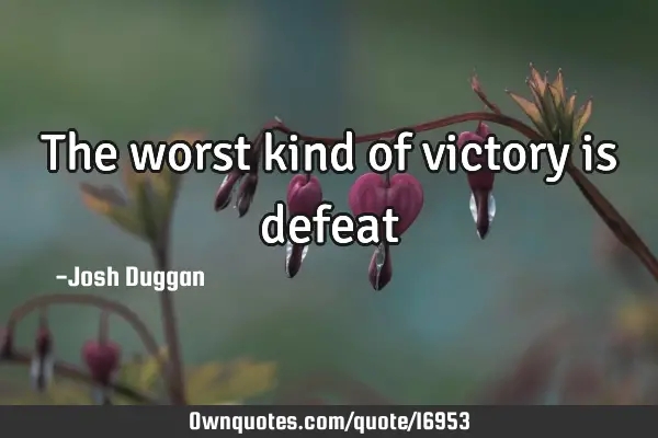 The worst kind of victory is