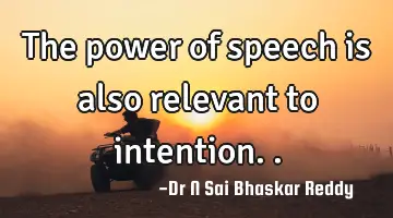 The power of speech is also relevant to intention..