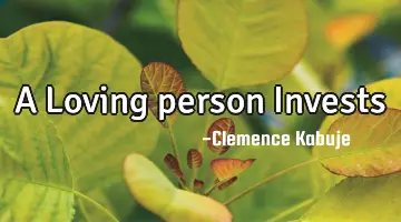 A Loving person Invests