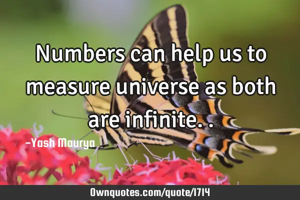 Numbers can help us to measure universe as both are