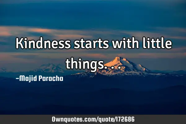 Kindness starts with little