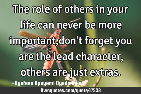 The role of others in your life can never be more important;don