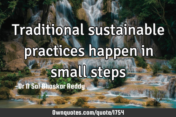 Traditional sustainable practices happen in small