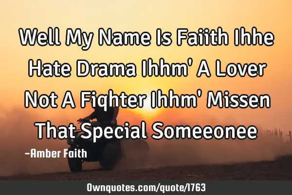 Well My Name Is Faiith Ihhe Hate Drama Ihhm