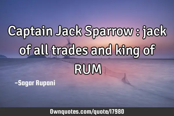 Captain Jack Sparrow : jack of all trades and king of RUM