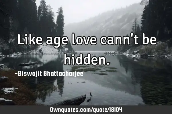 Like age love cann