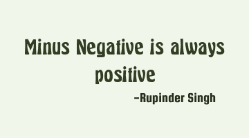 Minus Negative is always positive