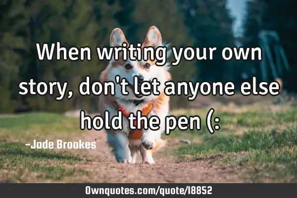 When writing your own story, don