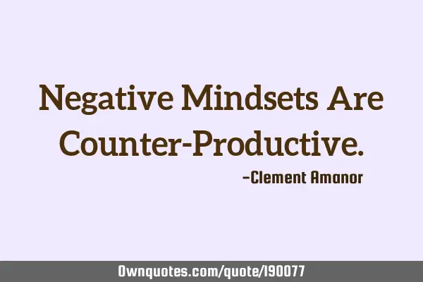 Negative Mindsets Are Counter-P