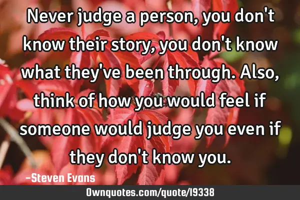 Never judge a person, you don