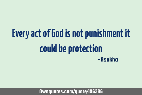 Every act of God is not punishment it could be