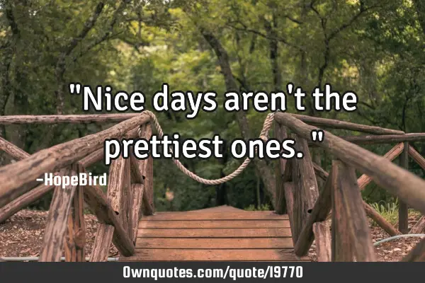 "Nice days aren
