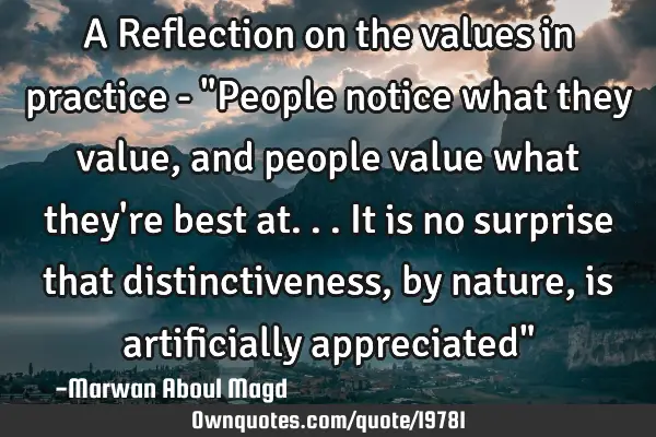 A Reflection on the values in practice - "People notice what they value, and people value what they