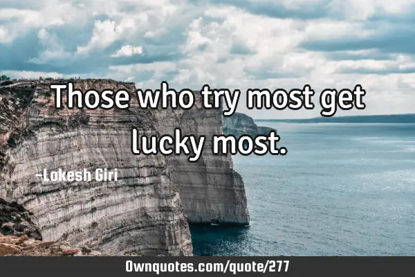 Those who try most get lucky