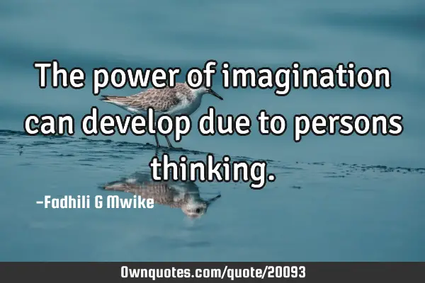The power of imagination can develop due to persons