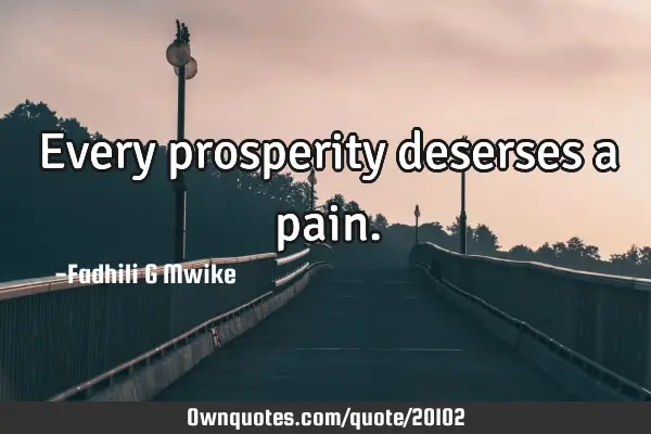 Every prosperity deserses a