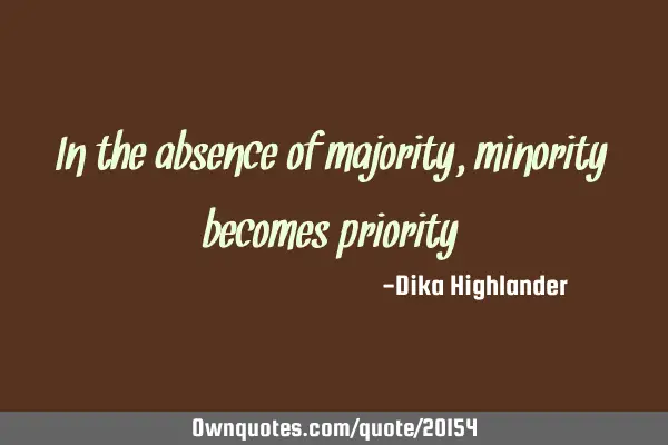 In the absence of majority, minority becomes