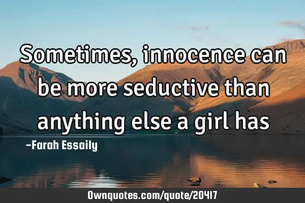 Sometimes, innocence can be more seductive than anything else a girl