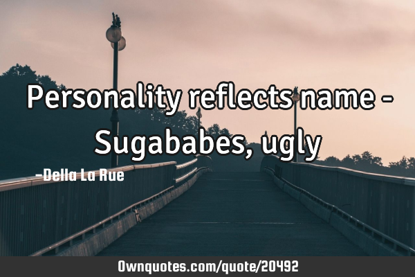 Personality reflects name - Sugababes,