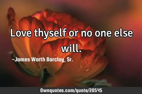 Love thyself or no one else