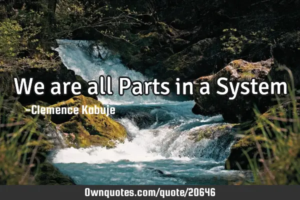 We are all Parts in a S