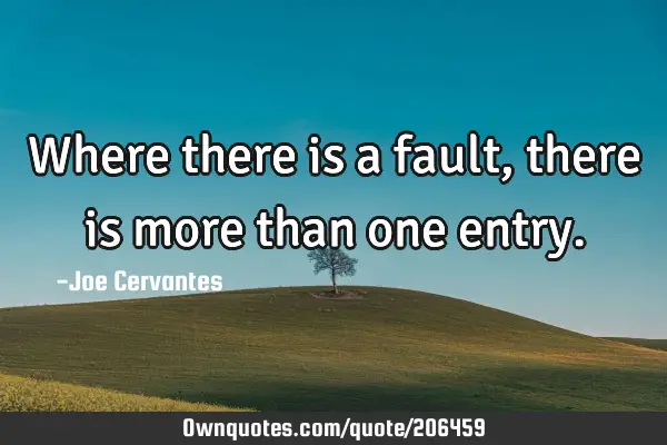 Where there is a fault, there is more than one