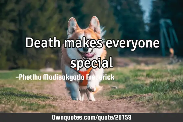 Death makes everyone