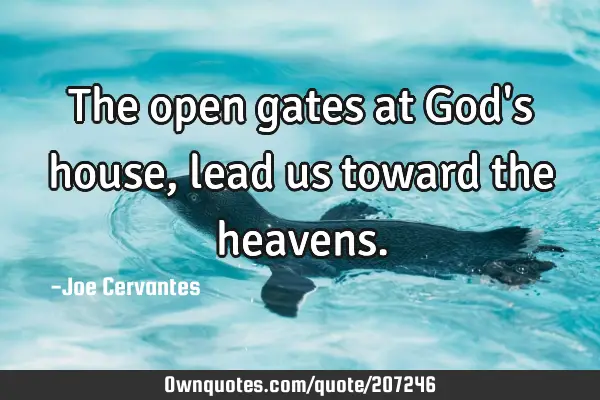 The open gates at God