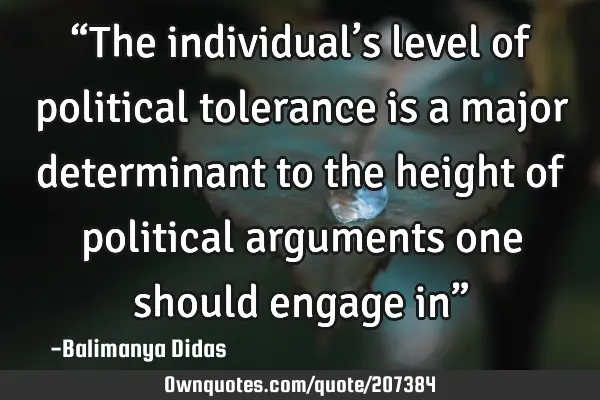 “The individual’s level of political tolerance is a major determinant to the height of