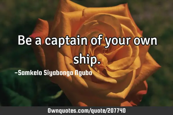 Be a captain of your own
