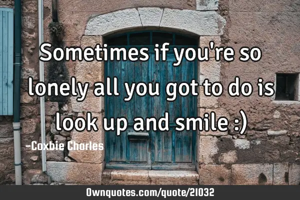 Sometimes if you