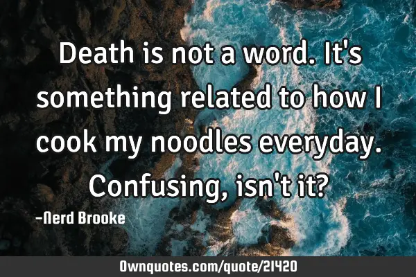 Death is not a word. It