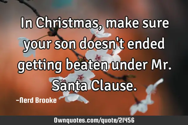 In Christmas, make sure your son doesn