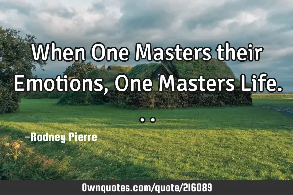 When One Masters their Emotions, One Masters L