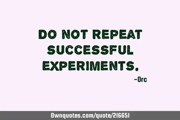 Do not repeat successful