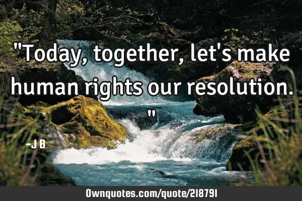 "Today, together, let