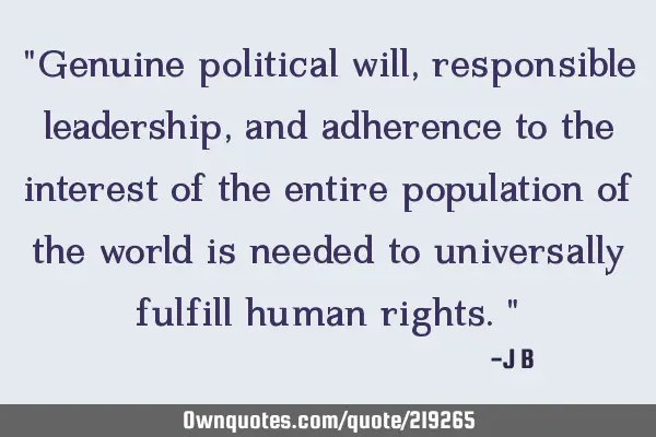 "Genuine political will, responsible leadership, and adherence to the interest of the entire