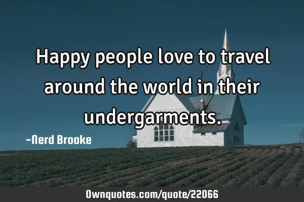 Happy people love to travel around the world in their