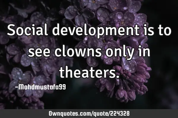 Social development is to see clowns only in