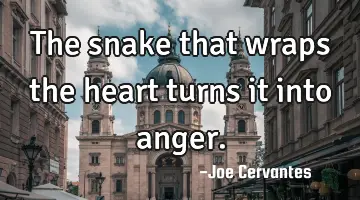The snake that wraps the heart turns it into anger.