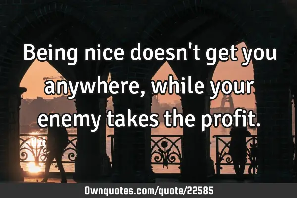 Being nice doesn